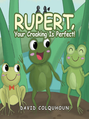 cover image of Rupert, Your Croaking Is Perfect!